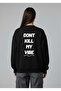 Sweatshirt Unisex Oversized Crew Neck Black Dont Kill My Vibe Printed - 3