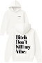 Btch Dont Design Printed Oversized White Hooded Sweatshirt