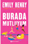 Burada Mutluyum - Emily Henry
