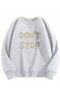 Don'T Stop Lettering Detailed Crew Neck Sweatshirt