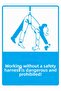 Working Without a Safety Belt Is Dangerous and Prohibited! Isg Warning Sign Pvc A3 30X42 cm
