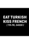 Eat Turkish Kiss French Printed Unisex %100 Cotton Hooded Black Sweatshirt - 2