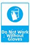 Do Not Work Without Gloves Isg Warning Sign Pvc A3 30X42 cm