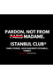 Pardon Not from Paris Madame Istanbul Club B Printed Unisex 100% Cotton Black T-Shirt - 2