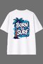 تي شيرت أبيض كبير الحجم بتصميم Born To Surf مطبوع من الخلف