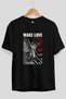 Make Love Front Printed Black Oversize T-Shirt Men Women Cotton Crew Neck T-Shirt