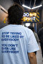 Stop Trying to Be Liked Printed T-Shirt Tshirt Oversize 100% Cotton Comfortable Casual Soft