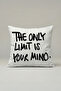 The Only Limit Is Your Mind Cushion Cover 086 – Modern Decorative Pillowcase with Writing 45X45 cm