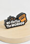 No Coffee No Workee / No Coffee, No Work Designed Decorative Lighting (24X13Cm) - 3