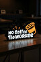 No Coffee No Workee / No Coffee, No Work Designed Decorative Lighting (24X13Cm)