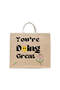 Tote Bag - You're doing great 2 Printed Stylish Carry-All Cotton Tote Set of 01