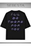 I'Ll Be There for You Printed Premium Oversized T-Shirt