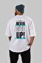 Never Give Up 2 Text Back Printed White Oversize T-shirt Men's Women's Crew Neck - 6