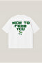 Nice to Feed You Oversize Boxy Cut Unisex 100% Cotton Printed Tshirt - Streetwear