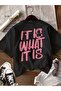 Unisex It Is What It Is Printed Oversize Crew Neck T-Shirt - 2