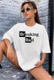 Women Breaking Bed Text Printed T-Shirt White