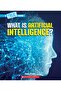 A TRUE BOOK: OUR DIGITAL WORLD: WHAT IS ARTIFICIAL INTELLIGENCE?