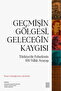 Geçmişin Gölgesi, Geleceğin Kaygısı Kolektif