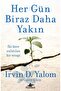 Her Gün Biraz Daha Yakın