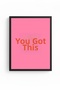 Black Wooden Framed Painting - Retro Motivational Pop Art "You Got This" |   Huhu2819 - Single Table Black Frame - 2