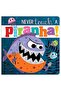 Never Touch a Piranha!