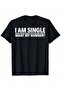 I Am Single Want My Number-Shirt - 2