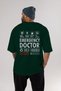 Emergency Doctor Oversize Back Printed Green T-Shirt 100% Cotton Streetwear Premium Comfortable Fit - 5