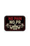 No Pain No PR Embroidered Hook Velcro Patch 5.8 x 8 cm