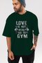 Go to Gym Oversize Front Printed Green T-Shirt 100% Cotton Streetwear Premium Comfortable Fit - 6