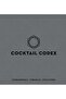 Cocktail Codex: Fundamentals, Formulas, Evolutions 931845
