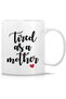 Funny Mug - Tired as a Mother Love 11 Oz Ceramic Coffee Mugs - Funny, Sarcasm, Sarcastic, Motivational, Inspirational birthday gifts for mom, mum, mama, mother, mother's day gift