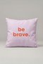 Lilac Be Brave Throw Pillow Cover 316 – Be Brave Lilac Design, 40 X 40 Cm.