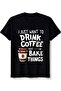 Funny Baking Gift For Baker Drinking Coffee Lover T Shirt1 - 8