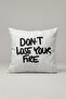 Don'T Lose Your Fire Written Cushion Cover 209 – Keep Your Fire Design 45X45 cm
