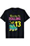 تي شيرت Im Rolling into 13 للذكرى السنوية الثالثة عشرة بتصميم أحذية التزلج - 8