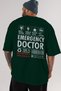 Emergency Doctor Oversize Back Printed Green T-Shirt 100% Cotton Streetwear Premium Comfortable Fit - 6