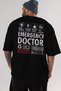 Emergency Doctor Oversize Back Printed Black T-Shirt 100% Cotton Streetwear Premium Comfortable Fit - 6
