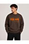 You Are Print Detailed Crew Neck 2 Thread Sweatshirt with Embroidery