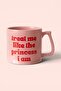 Treat Me Like the Princess I Am Kupa
