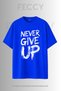 Premium Never Give up Printed Gym Theme Unisex Oversize Women's T-Shirt Men's T-Shirt Cotton Oversize T-Shirt