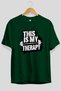 This Is My Therapy Oversize Front Printed Green T-Shirt 100% Cotton Streetwear Premium Comfortable Fit