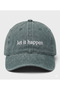 ''Let It Happen'' Embroidered Washable Cap /''Let It Happen'' Embroidered Washed Baseball Cap