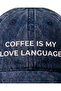 ''Coffee Is My Love Language'' Embroidered Washable Hat /''Coffee Is My Love Language'' Embroidered Washed Baseball Cap - 3