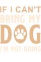 If I Can Bring My Dog, I Won'T Go Printed Women's T-Shirt - 4