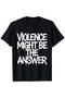 Humorous T-Shirt Slogan Suggesting Violence Could Be a Solution Extra Long - 8