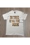 Im Tired of All Agon Printed Unisex Oversize T-Shirt