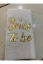 Bride to Be Gold Foil White Napkins 33X33 cm 16 Pieces Are Shipped in Square or Rectangular Shape Depending on Stock Availability. - 3