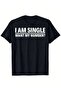 I Am Single Want My Number-Shirt
