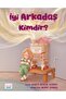 İyi Arkadaş Kimdir? - Saniye Bencik Kangal