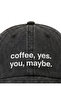 Coffee Yes, You Maybe Embroidered Cotton Fabric Washable Hat / Coffee Yes You Maybe Embroidered Adjustable Style Hat - 3